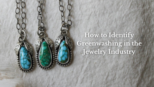 What is Greenwashing? How To Tell If Your Jewelry Is Ethically Made
